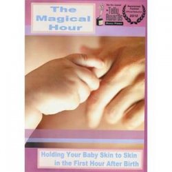 The Magical Hour: Holding Your Baby Skin to Skin in the First Hour After Birth